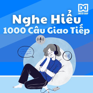 Nghe hiểu 1000 câu hỏi giao tiếp thông dụng